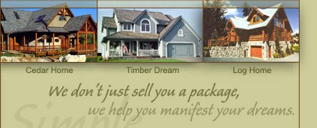 We don't just sell you a cedar homes package, we manifest your dreams