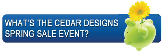 What’s the Cedar Homes Spring Event